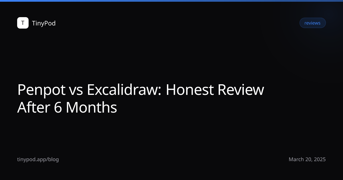 Penpot vs Excalidraw: Honest Review After 6 Months