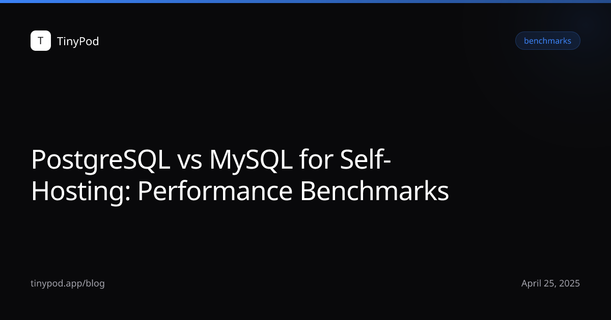 PostgreSQL vs MySQL for Self-Hosting: Performance Benchmarks