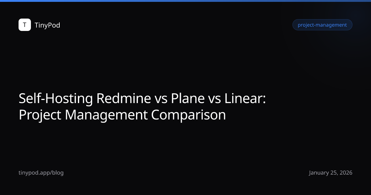 Self-Hosting Redmine vs Plane vs Linear: Project Management Comparison