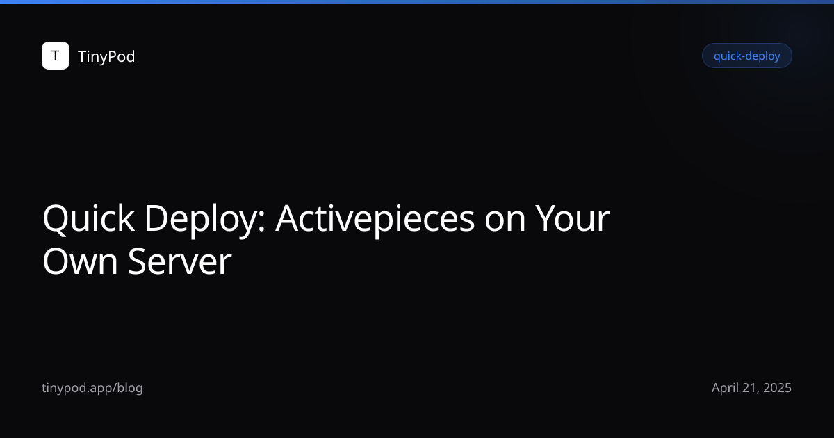 Quick Deploy: Activepieces on Your Own Server