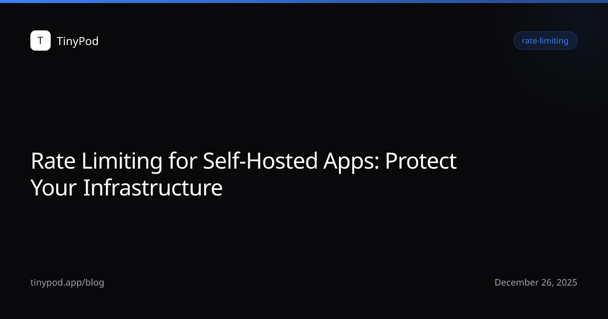 Rate Limiting for Self-Hosted Apps: Protect Your Infrastructure