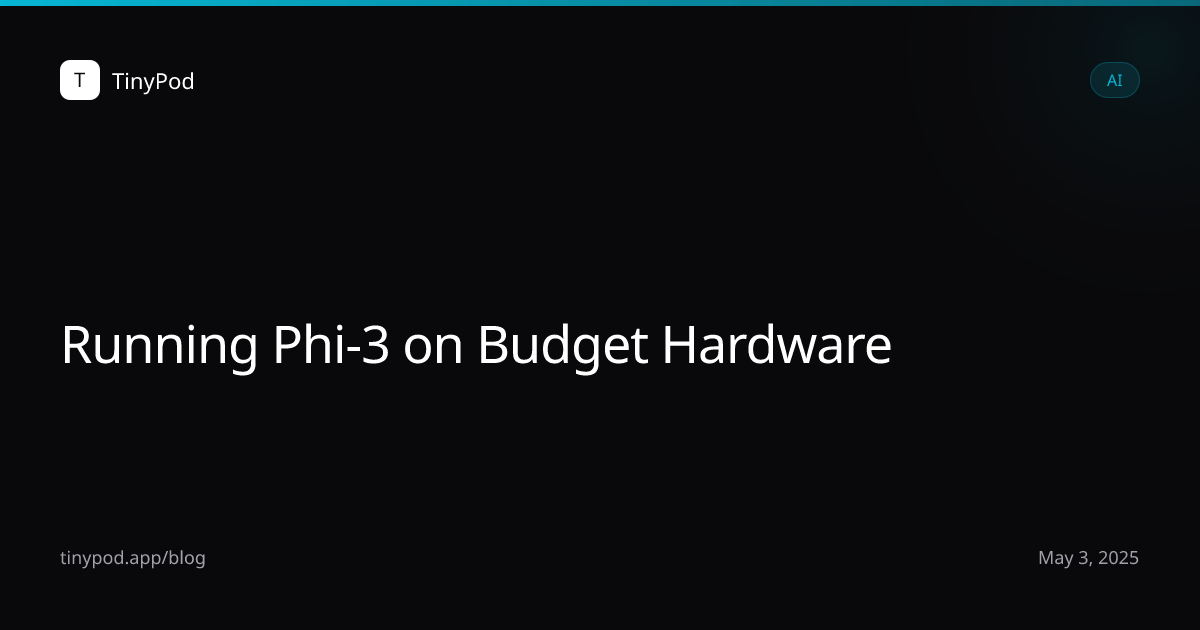 Running Phi-3 on Budget Hardware
