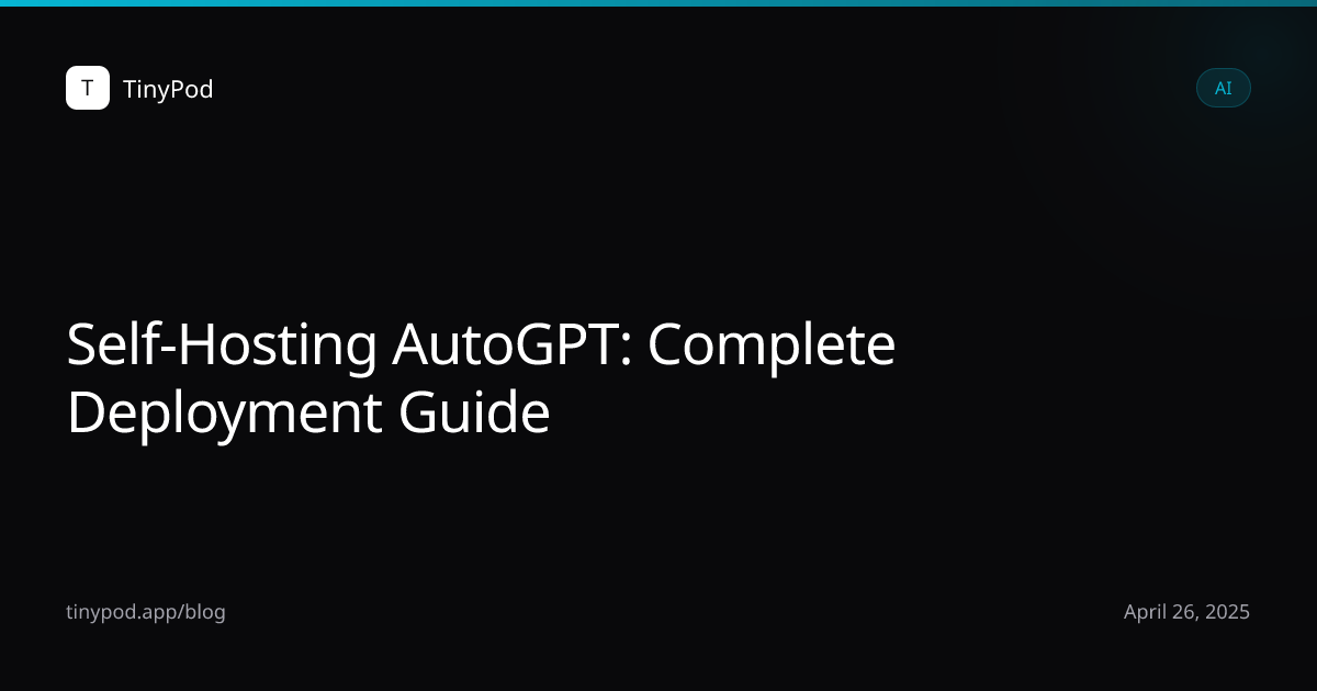 Self-Hosting AutoGPT: Complete Deployment Guide