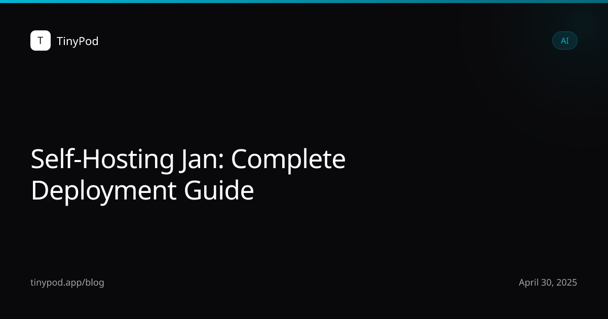 Self-Hosting Jan: Complete Deployment Guide