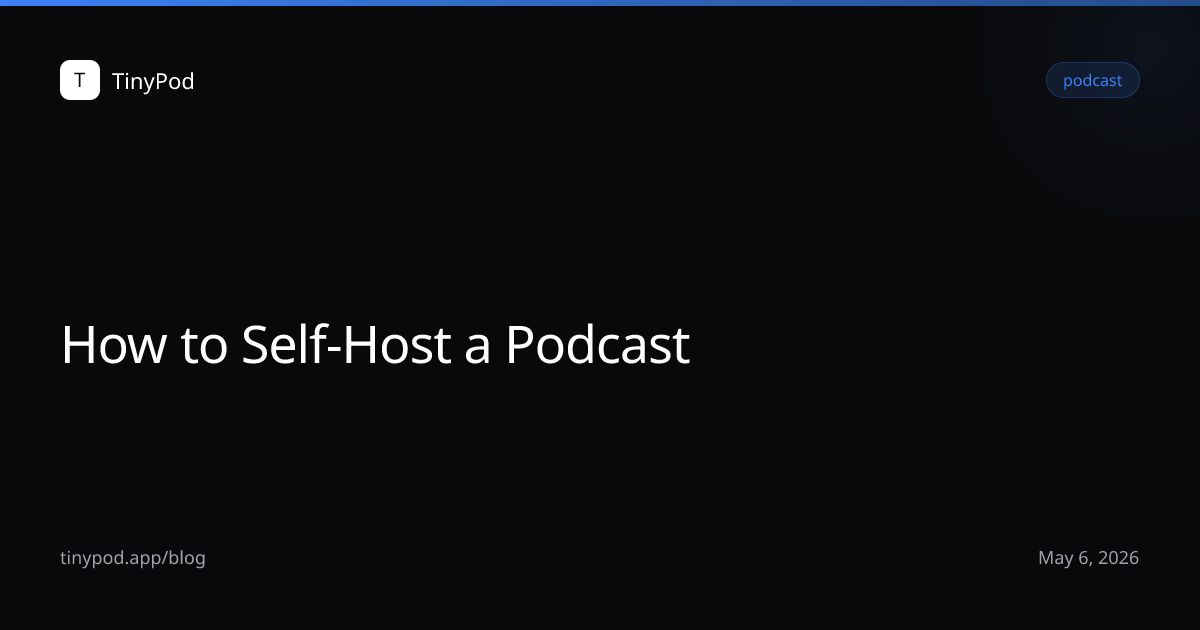 How to Self-Host a Podcast