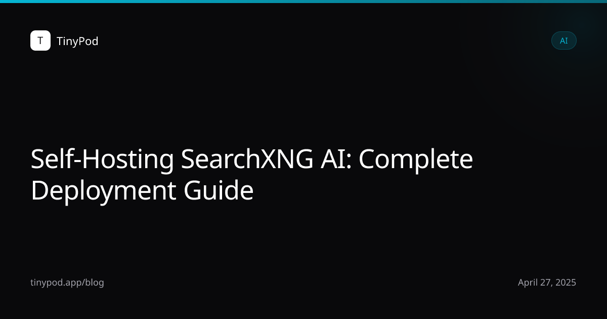 Self-Hosting SearchXNG AI: Complete Deployment Guide