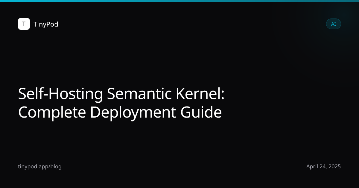 Self-Hosting Semantic Kernel: Complete Deployment Guide
