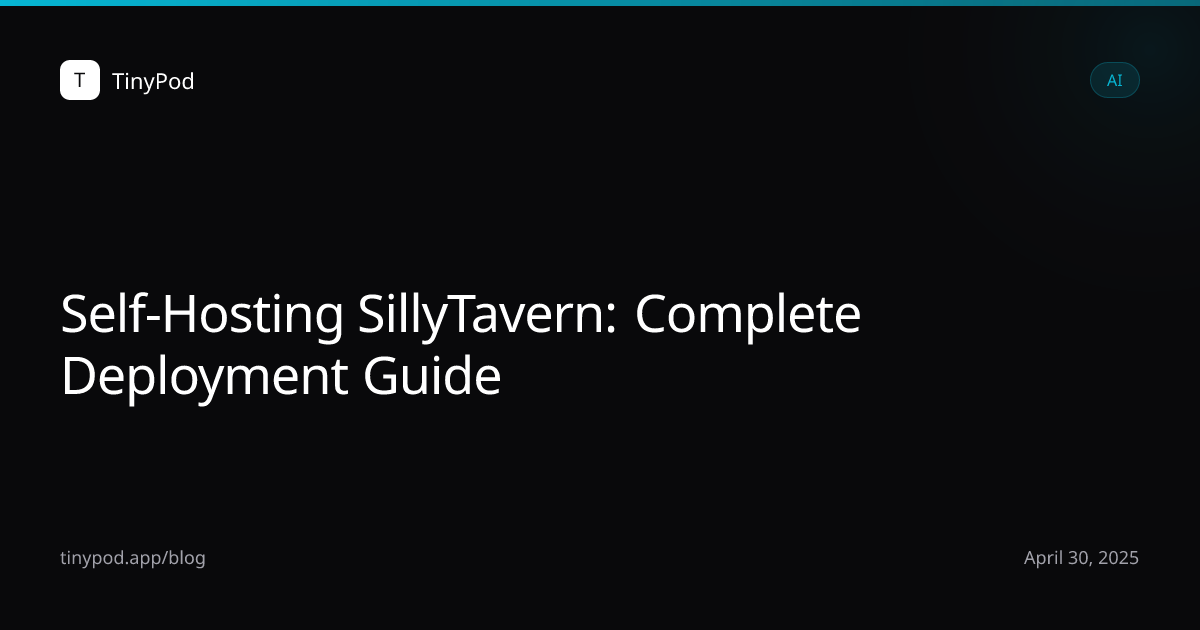 Self-Hosting SillyTavern: Complete Deployment Guide