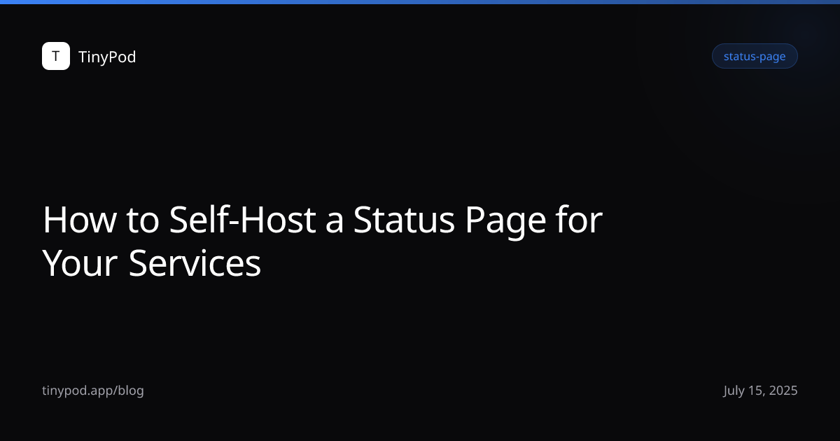 How to Self-Host a Status Page for Your Services