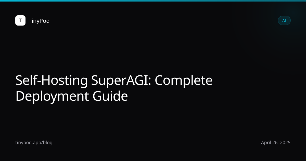 Self-Hosting SuperAGI: Complete Deployment Guide