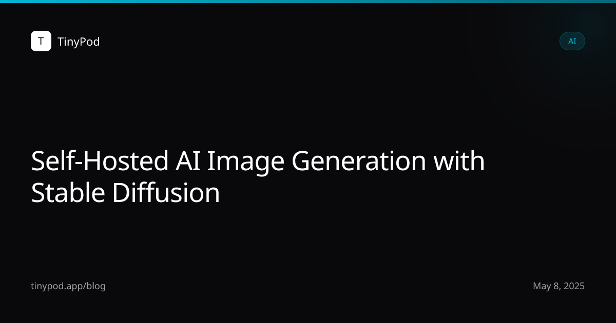 Self-Hosted AI Image Generation with Stable Diffusion