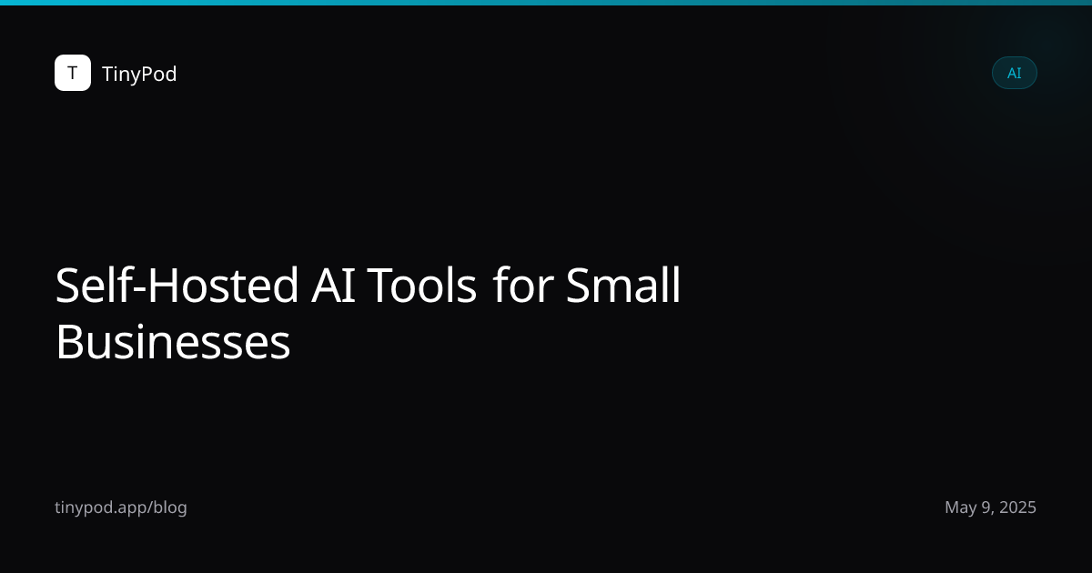 Self-Hosted AI Tools for Small Businesses