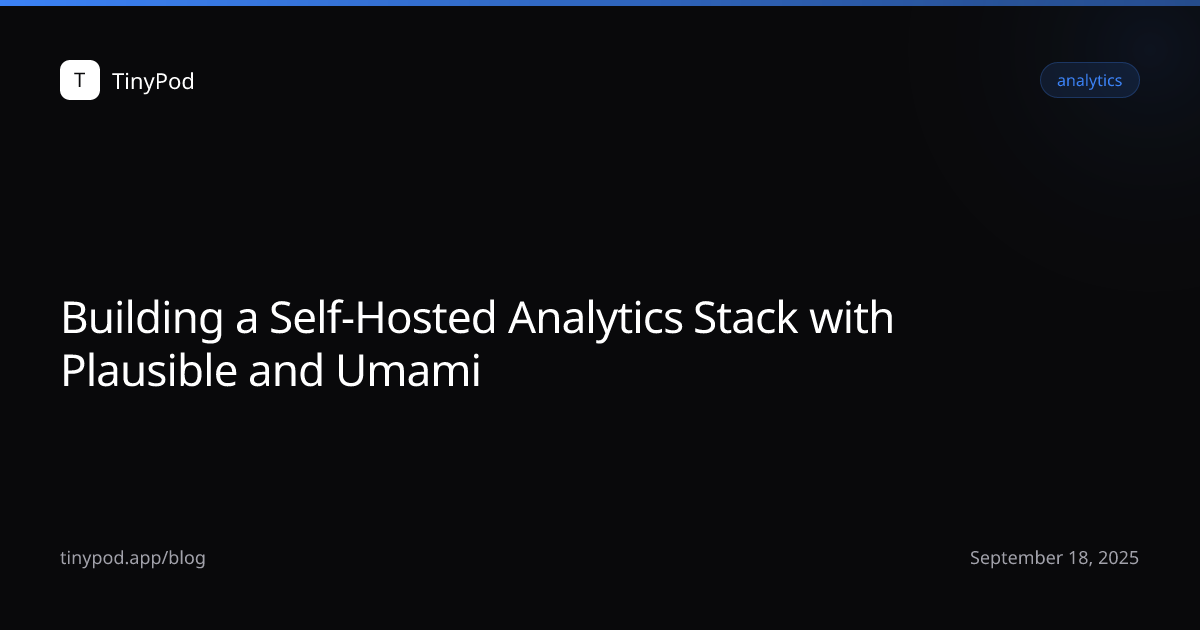 Building a Self-Hosted Analytics Stack with Plausible and Umami