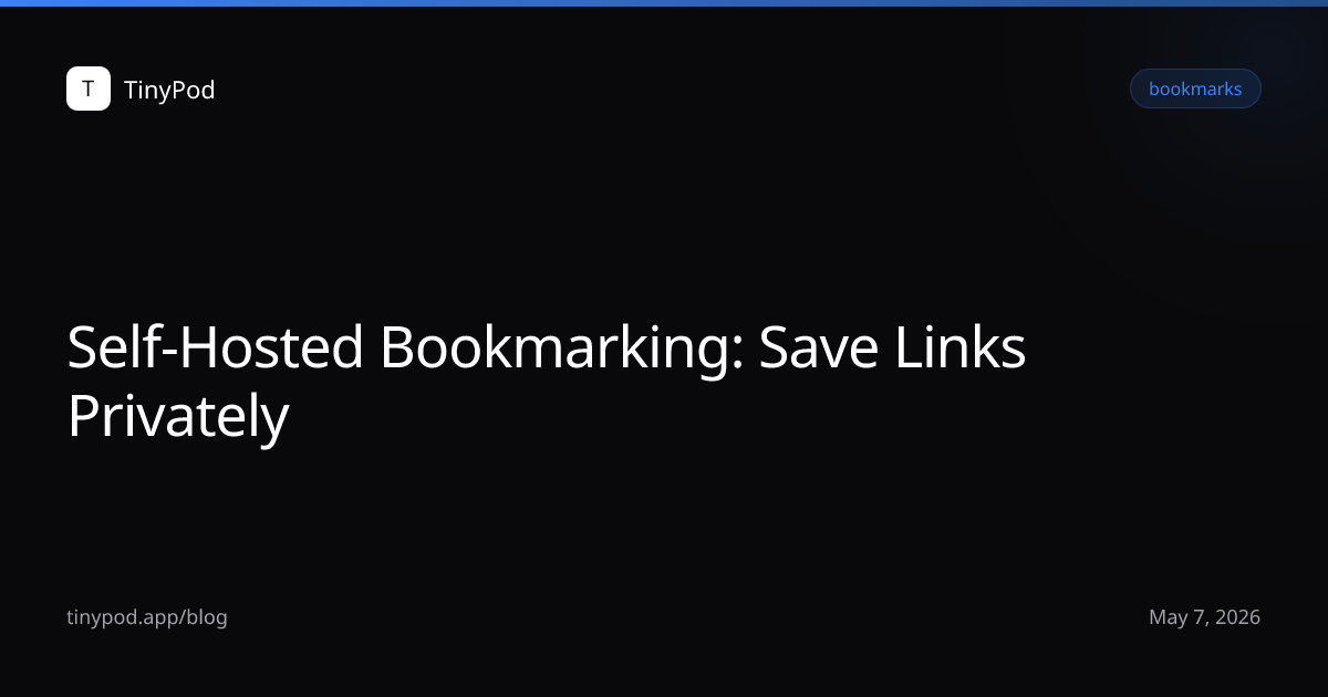 Self-Hosted Bookmarking: Save Links Privately