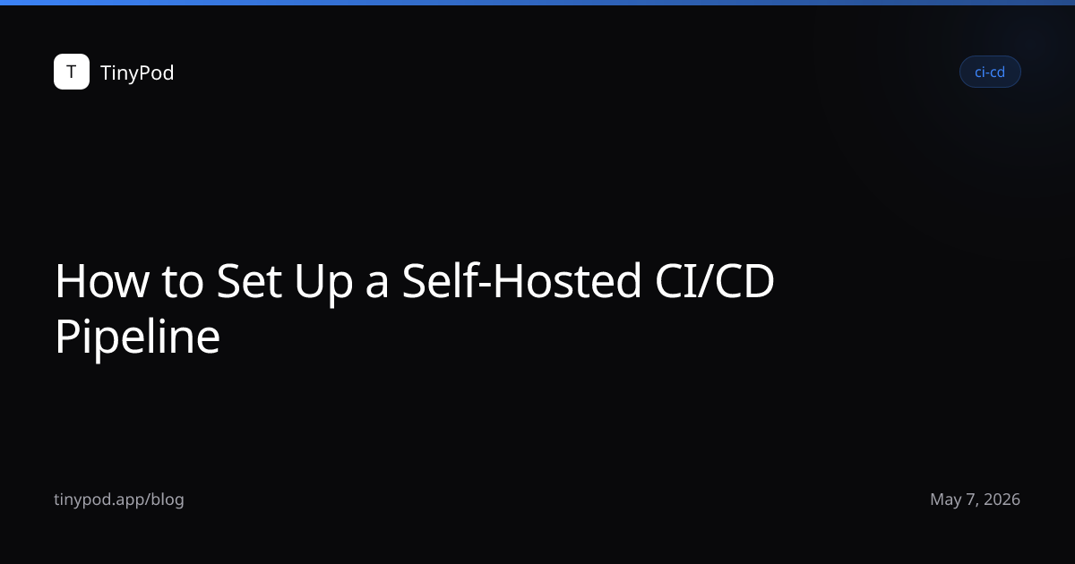 How to Set Up a Self-Hosted CI/CD Pipeline