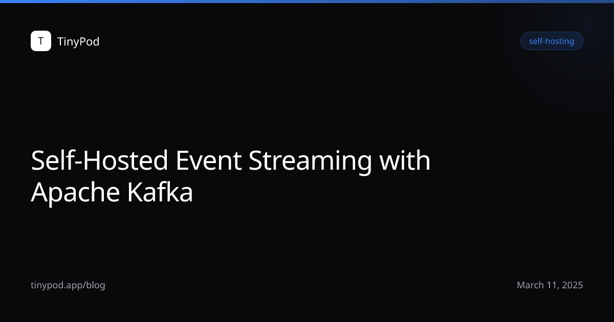 Self-Hosted Event Streaming with Apache Kafka