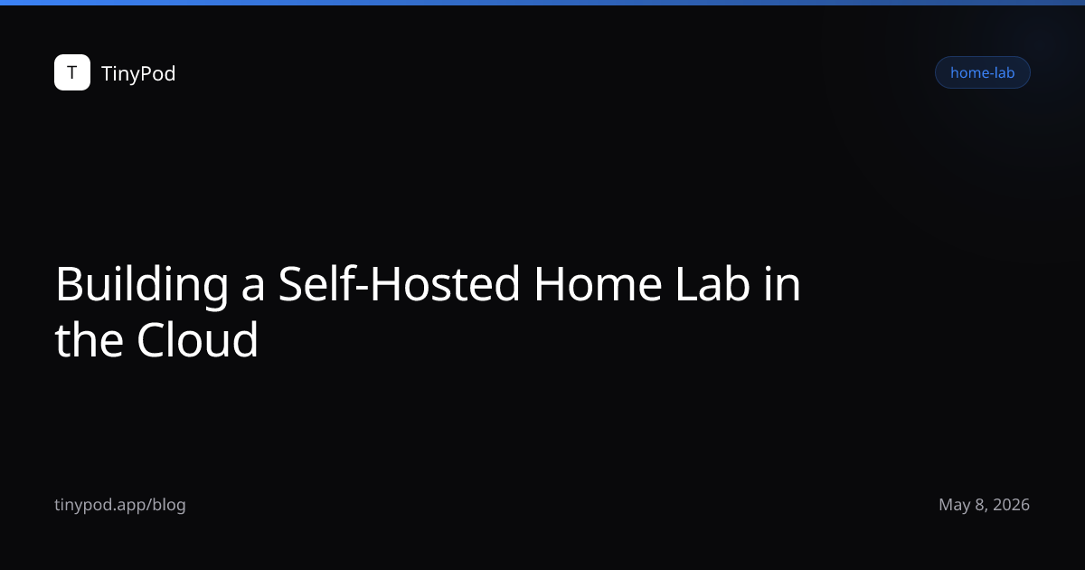 Building a Self-Hosted Home Lab in the Cloud