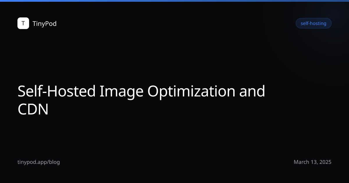 Self-Hosted Image Optimization and CDN