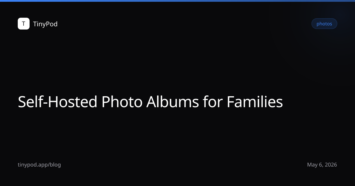 Self-Hosted Photo Albums for Families