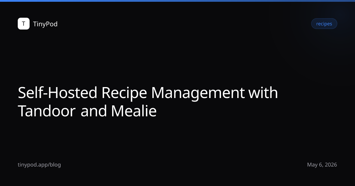 Self-Hosted Recipe Management with Tandoor and Mealie