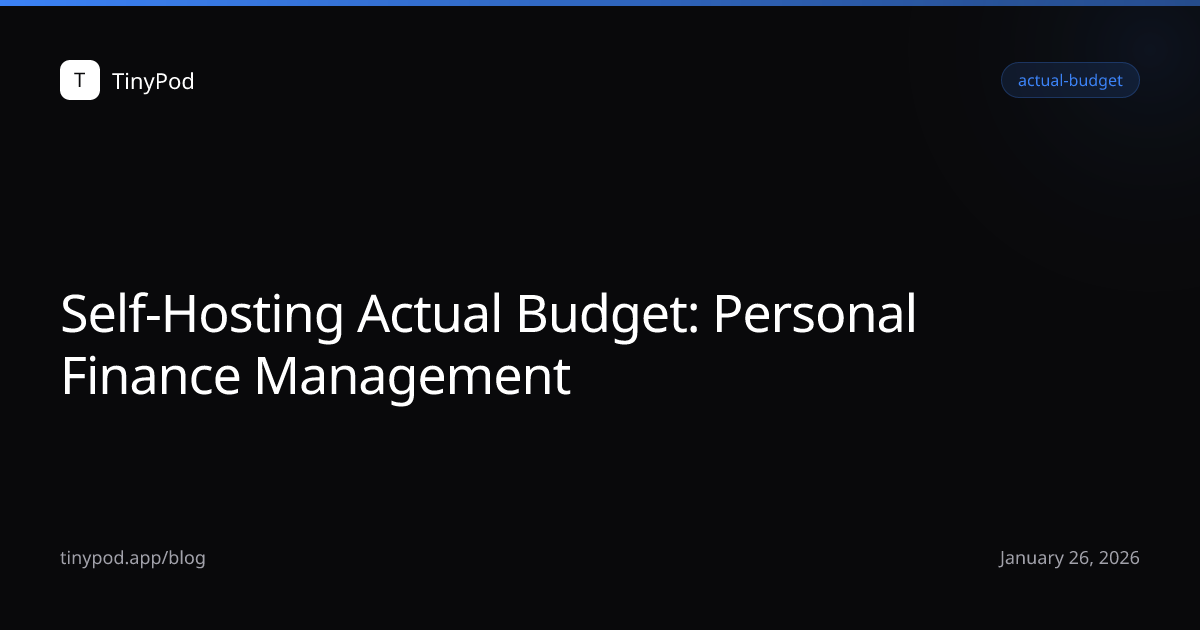 Self-Hosting Actual Budget: Personal Finance Management