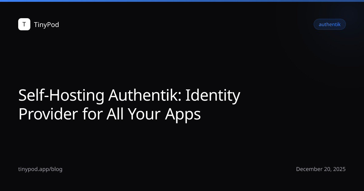 Self-Hosting Authentik: Identity Provider for All Your Apps