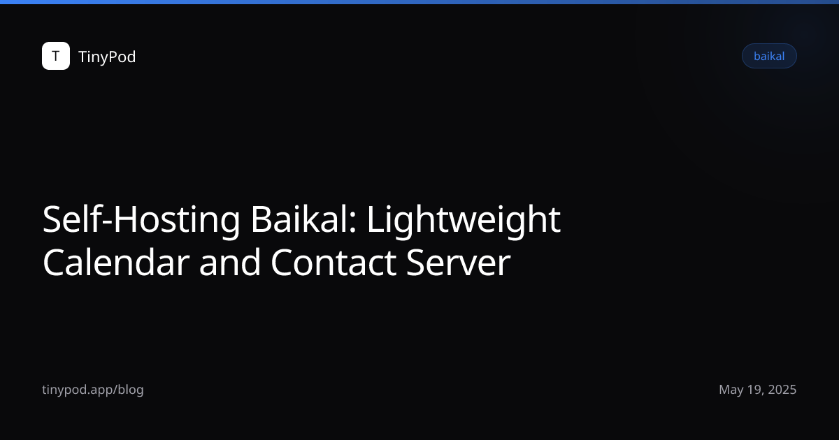 Self-Hosting Baikal: Lightweight Calendar and Contact Server