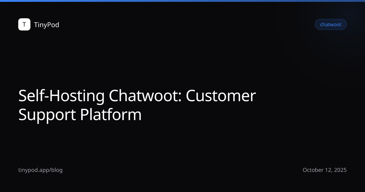 Self-Hosting Chatwoot: Customer Support Platform