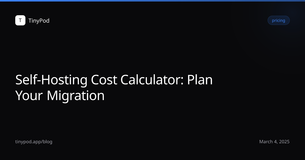 Self-Hosting Cost Calculator: Plan Your Migration