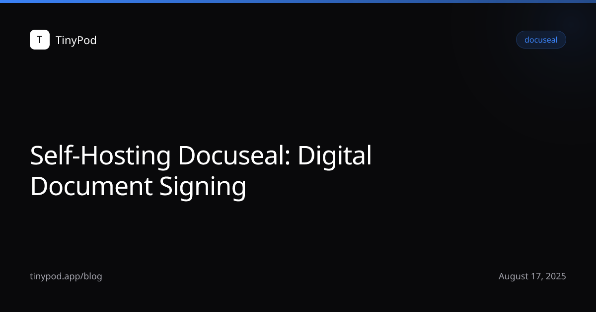 Self-Hosting Docuseal: Digital Document Signing