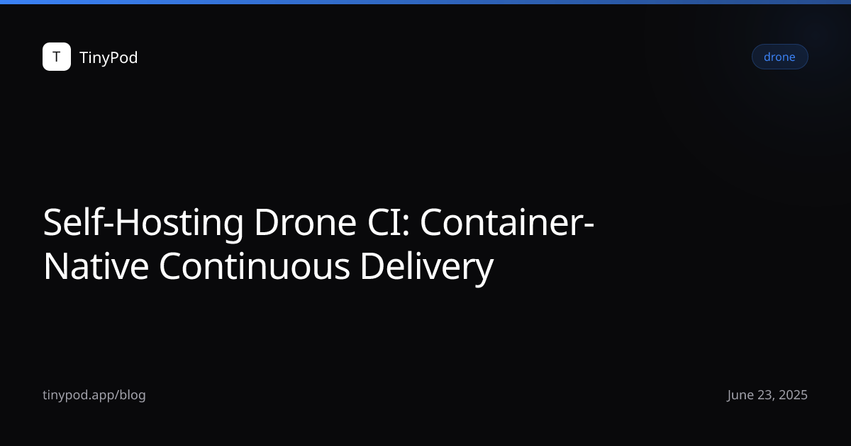 Self-Hosting Drone CI: Container-Native Continuous Delivery