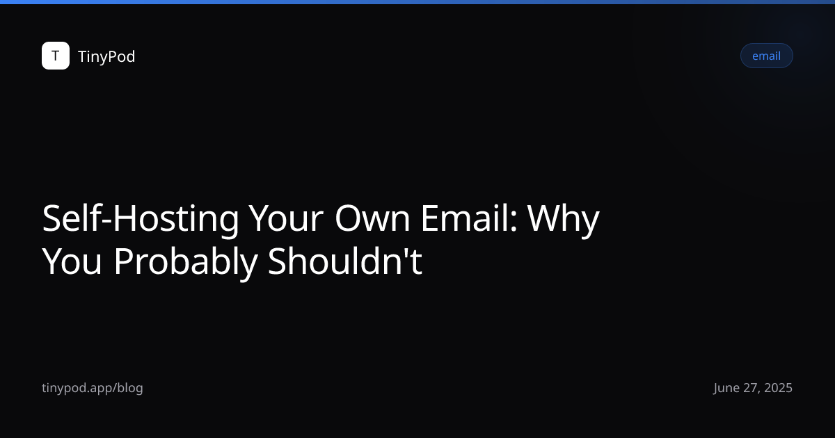 Self-Hosting Your Own Email: Why You Probably Shouldn't