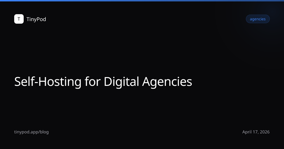 Self-Hosting for Digital Agencies