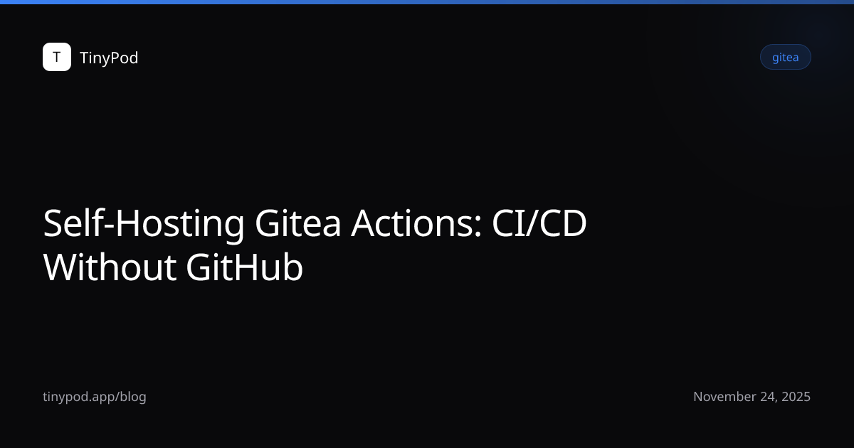 Self-Hosting Gitea Actions: CI/CD Without GitHub