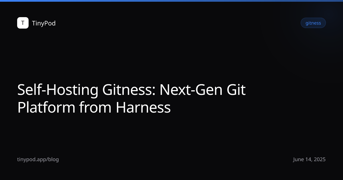 Self-Hosting Gitness: Next-Gen Git Platform from Harness