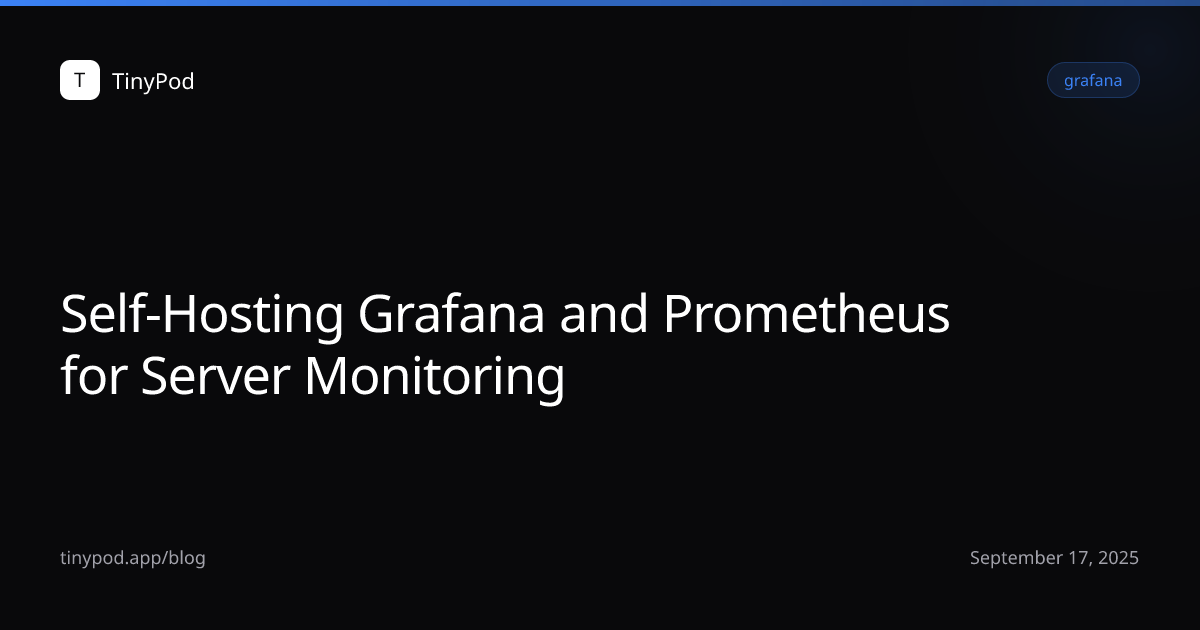 Self-Hosting Grafana and Prometheus for Server Monitoring
