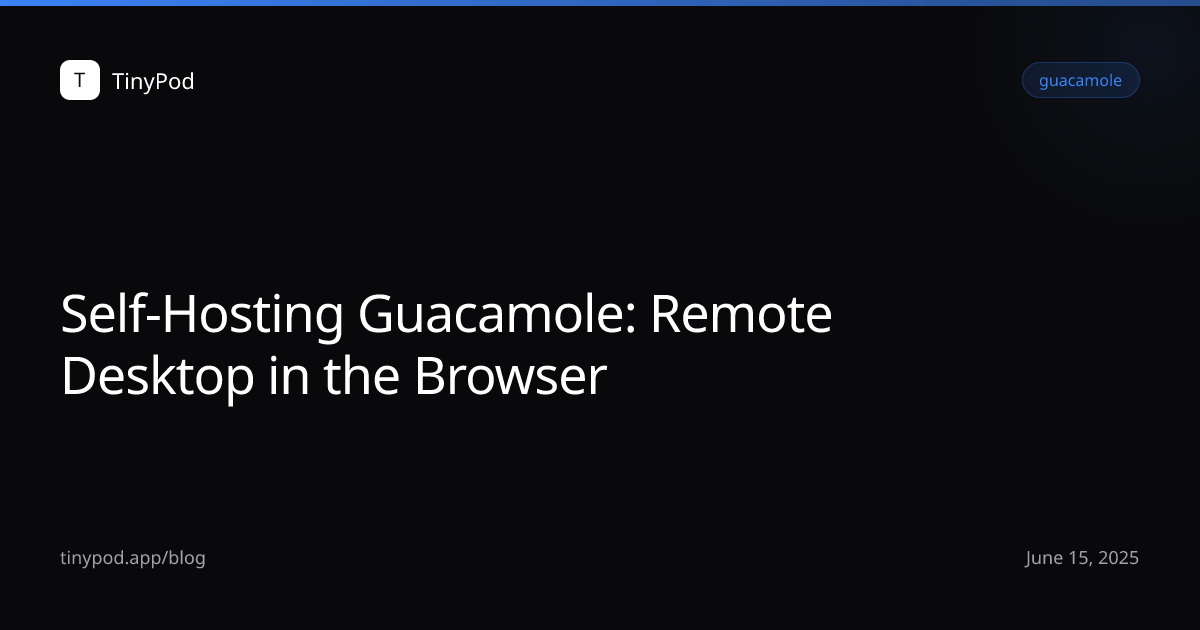Self-Hosting Guacamole: Remote Desktop in the Browser
