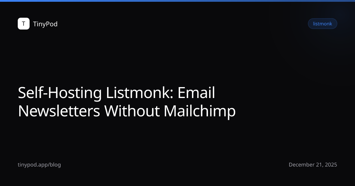 Self-Hosting Listmonk: Email Newsletters Without Mailchimp