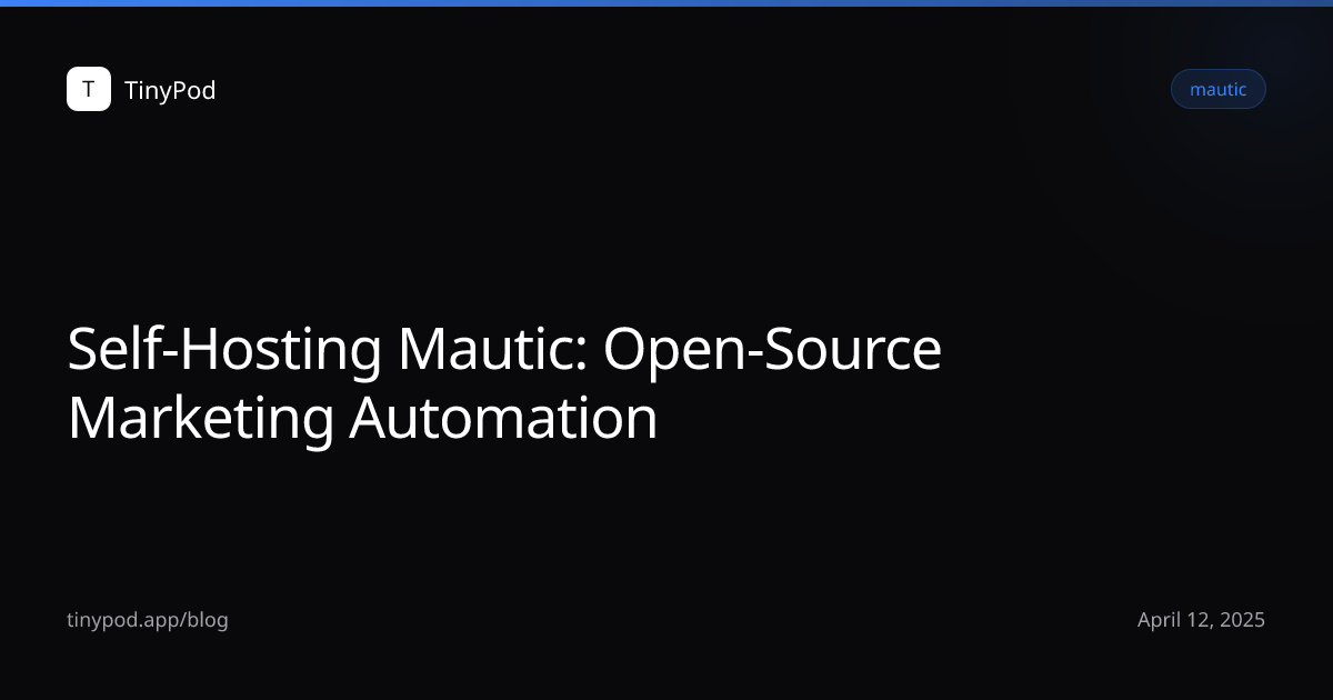 Self-Hosting Mautic: Open-Source Marketing Automation