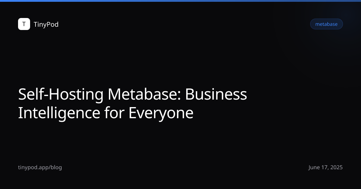 Self-Hosting Metabase: Business Intelligence for Everyone