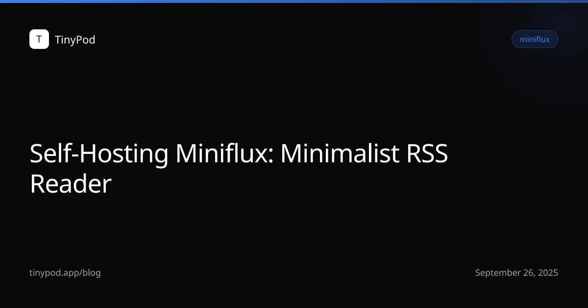 Self-Hosting Miniflux: Minimalist RSS Reader