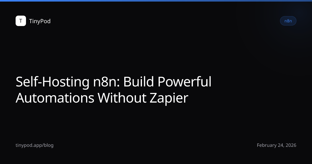 Self-Hosting n8n: Build Powerful Automations Without Zapier