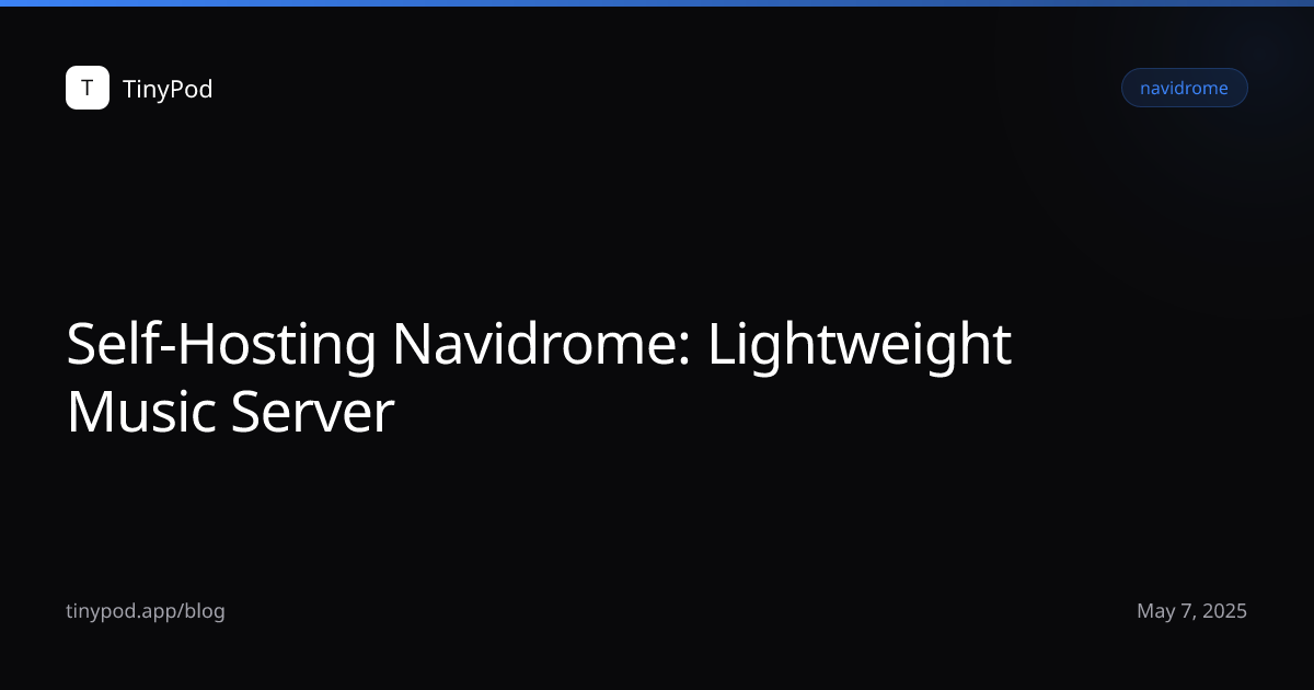 Self-Hosting Navidrome: Lightweight Music Server