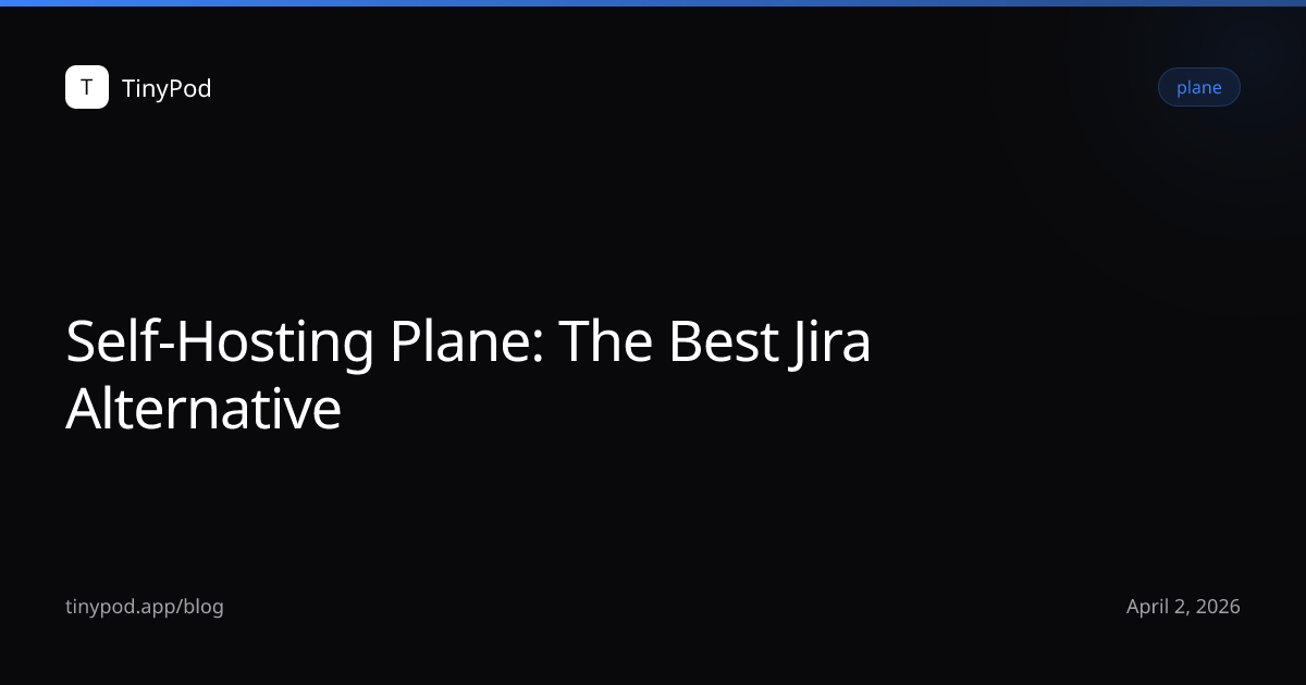 Self-Hosting Plane: The Best Jira Alternative
