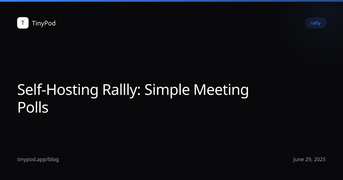 Self-Hosting Rallly: Simple Meeting Polls