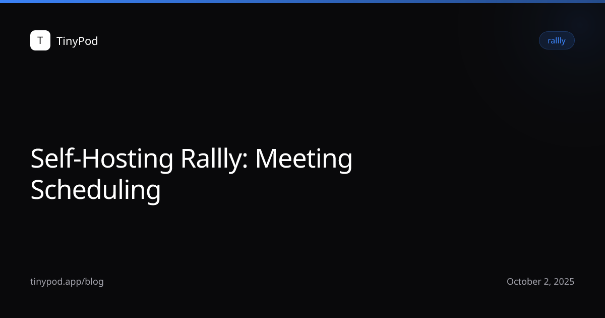 Self-Hosting Rallly: Meeting Scheduling