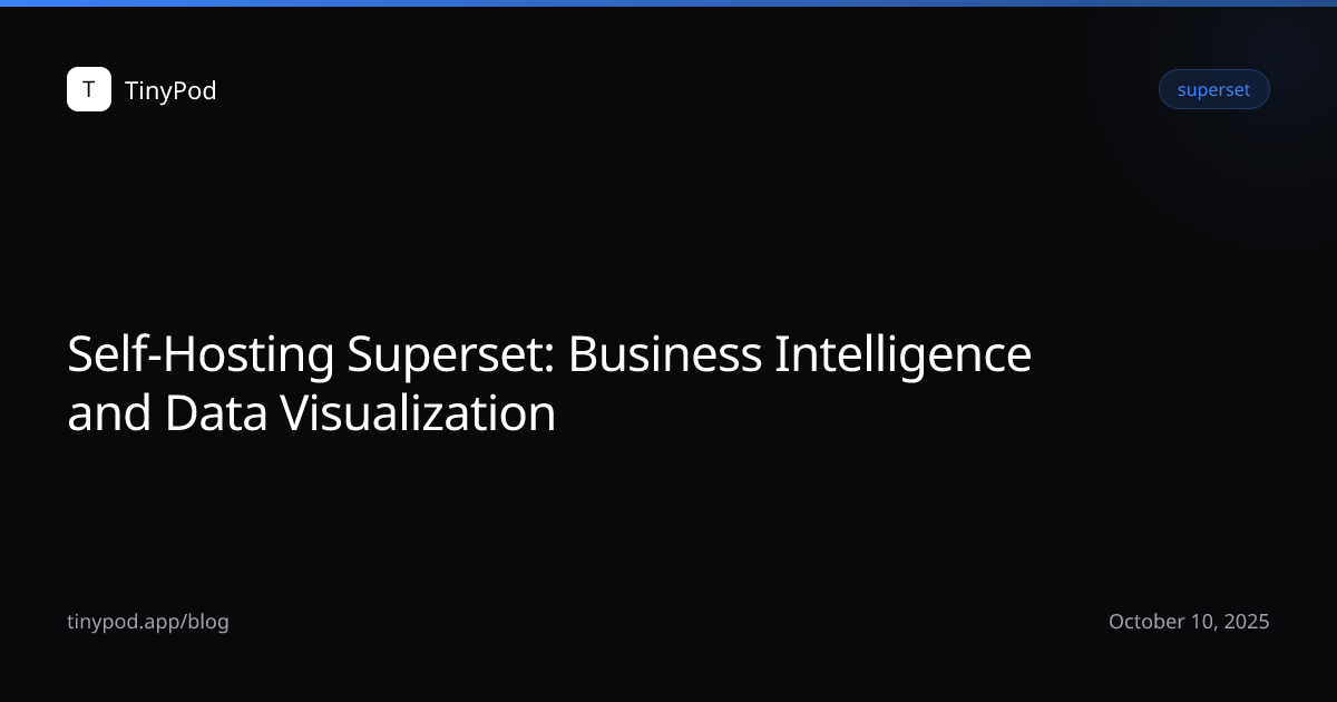 Self-Hosting Superset: Business Intelligence and Data Visualization