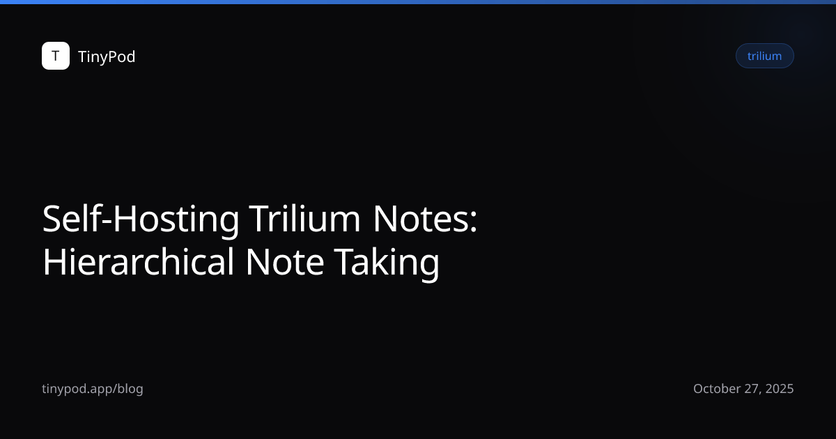 Self-Hosting Trilium Notes: Hierarchical Note Taking