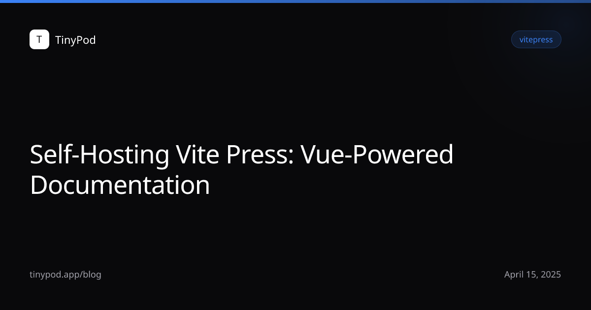 Self-Hosting Vite Press: Vue-Powered Documentation