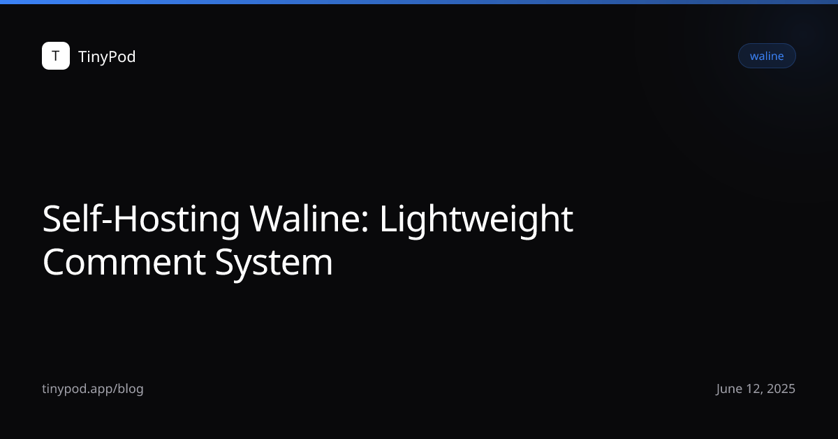 Self-Hosting Waline: Lightweight Comment System